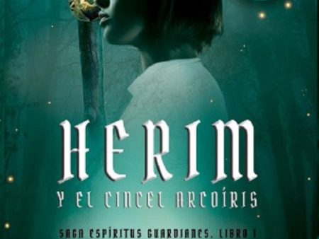 Herim y el Cincel Arcoíris: Saga Espíritus Guardianes. Libro 1 Hot on Sale